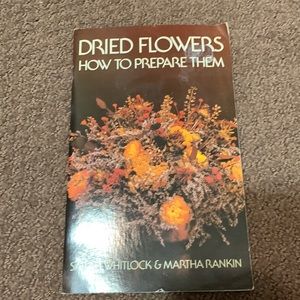 Dried Flowers: How to Prepare Them Book (3 for $20)